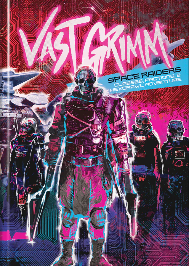 Vast Grimm: Space Raiders - Classes, Factions & Hexcrawl Adventure