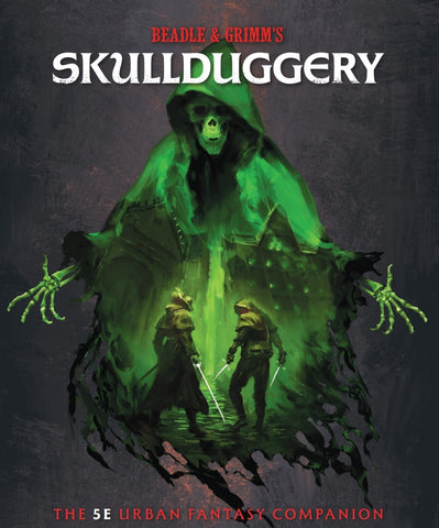 Beadle & Grimm's Skullduggery: The 5E Urban Fantasy Companion